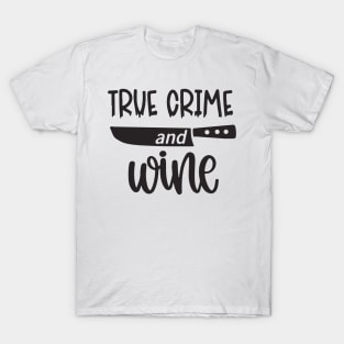 True Crime and Wine T-Shirt